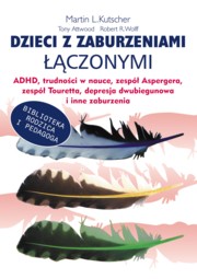 Dzieci z zaburzeniami czonymi, Kutscher Martin L., Attwood Tony, Wolff Robert R.