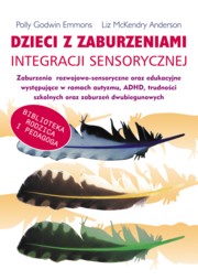 Dzieci z zaburzeniami integracji sensorycznej, Godwin Emmons Polly, McKendry Anderson  Liz