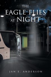The Eagle Flies at Night, Anderson Jan E.