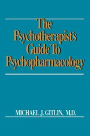 Psychotherapist's Guide to Psychopharmacology, Gitlin Michael J.
