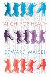 Tai Chi For Health, Maisel Edward