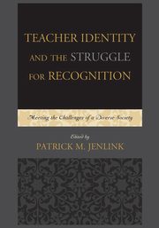 Teacher Identity and the Struggle for Recognition, 