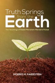 Truth Springs from the Earth, Faierstein Morris M.