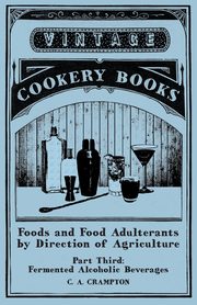 Foods and Food Adulterants by Direction of Agriculture - Part Third, Crampton C. A.