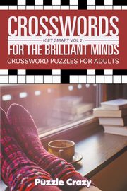 Crosswords For The Brilliant Minds (Get Smart Vol 2), Puzzle Crazy