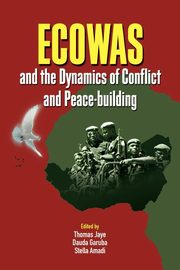 ECOWAS and the Dynamics of Conflict and Peace-building, 