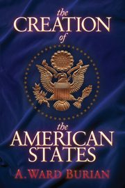 The Creation of the American States, Burian A. Ward