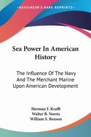 Sea Power In American History, Krafft Herman F.