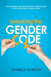 Breaking the Gender Code, Dobson Danielle