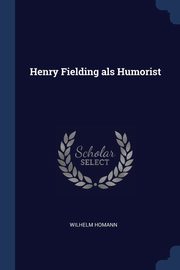 ksiazka tytu: Henry Fielding als Humorist autor: Homann Wilhelm