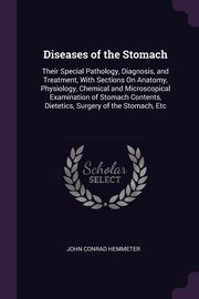 ksiazka tytu: Diseases of the Stomach autor: Hemmeter John Conrad