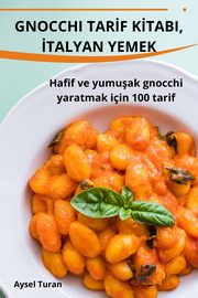 GNOCCHI TAR?F K?TABI, ?TALYAN YEMEK, Aysel Turan