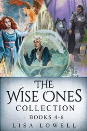 The Wise Ones Collection - Books 4-6, Lowell Lisa