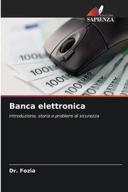 Banca elettronica, Fozia Dr.