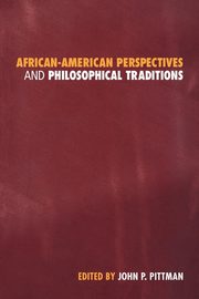 African-American Perspectives and Philosophical Traditions, 