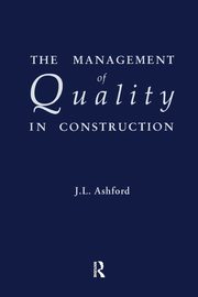 The Management of Quality in Construction, Ashford J.L.