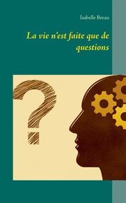 La vie n'est faite que de questions, Breau Isabelle