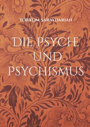 Die Psyche und Psychismus, Saraydarian Torkom