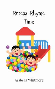 Recess Rhyme Time, Whitmore Arabella