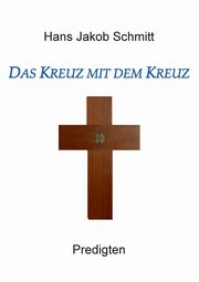 Das Kreuz mit dem Kreuz, Schmitt Hans Jakob