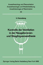 Kontrolle der Ventilation in der Neugeborenen- und Suglingsanaesthesie, Henneberg U.