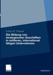 Die Bildung von strategischen Geschften in mittleren, international ttigen Unternehmen, Thahabi Esther