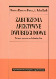 ksiazka tytu: Zaburzenia afektywne dwubiegunowe autor: Basco Ramirez Monica, Rush John A.