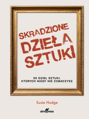 ksiazka tytu: Skradzione dziea sztuki autor: Hodge Susie
