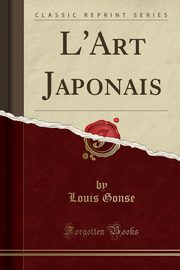 ksiazka tytu: L'Art Japonais (Classic Reprint) autor: Gonse Louis