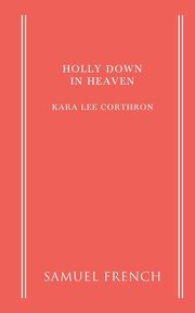 Holly Down in Heaven, Corthron Kara Lee