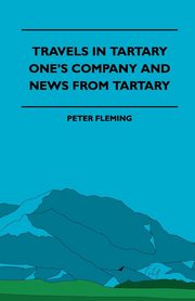 Travels in Tartary - One's Company and News from Tartary, Myrick Herbert
