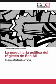 La maquinaria poltica del rgimen de Ben Ali, Martnez Fuentes Guadalupe