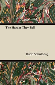 ksiazka tytu: The Harder They Fall autor: Schulberg Budd