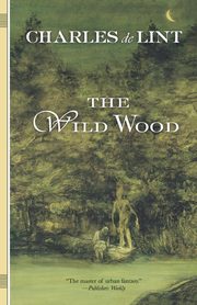 The Wild Wood, de Lint Charles