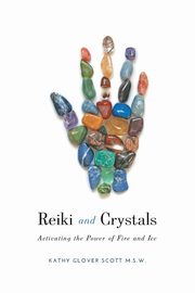 Reiki and Crystals, Scott Kathy Glover