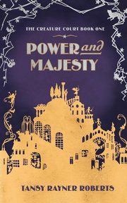 Power and Majesty, Roberts Tansy Rayner