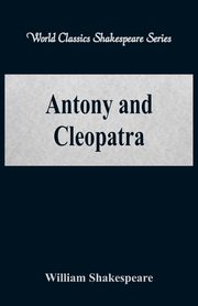 Antony and Cleopatra (World Classics Shakespeare Series), Shakespeare William
