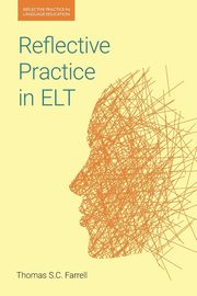 Reflective Practice in ELT, Farrell Thomas S.C.