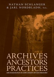 ksiazka tytu: Archives, Ancestors, Practices autor: 