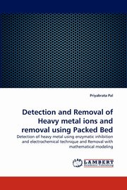 Detection and Removal of Heavy Metal Ions and Removal Using Packed Bed, Pal Priyabrata