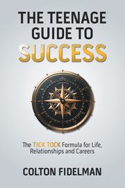 ksiazka tytu: The Teenage Guide to Success autor: Fidelman Colton