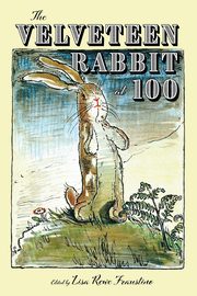 Velveteen Rabbit at 100, Fraustino Lisa Rowe