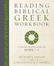 Reading Biblical Greek Workbook, Gibson Richard J.