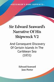 Sir Edward Seaward's Narrative Of His Shipwreck V2, Seaward Edward