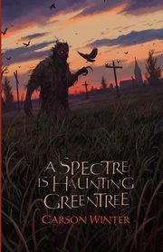 A Spectre is Haunting Greentree, Winter Carson