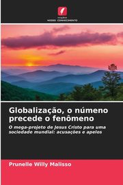 Globaliza?o, o nmeno precede o fenmeno, MALISSO Prunelle Willy