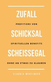 Zufall Schicksal Scheiegal, Mertinger Claudia