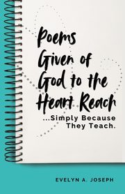 Poems Given of God to the Heart Reach ...Simply Because They Teach., Joseph Evelyn