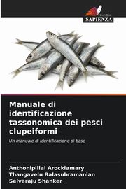 Manuale di identificazione tassonomica dei pesci clupeiformi, Arockiamary Anthonipillai