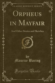 ksiazka tytu: Orpheus in Mayfair autor: Baring Maurice